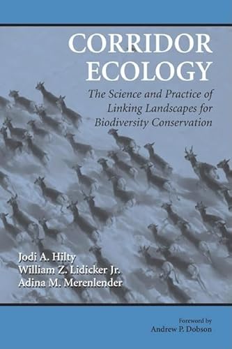 Corridor Ecology: The Science and Practice of Linking Landscapes for Biodiversity Conservation