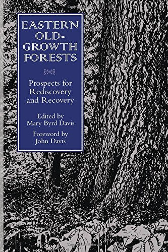 Eastern Old-Growth Forests: Prospects For Rediscovery And Recovery