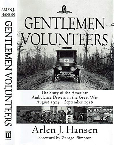Gentlemen Volunteers: The Story of the American Ambulance Drivers in the Great War