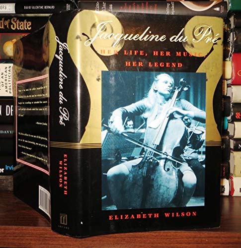 Jacqueline Du Pre: Her Life, Her Music, Her Legend