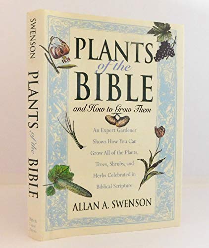 Plants of the Bible: And How to Grow Them