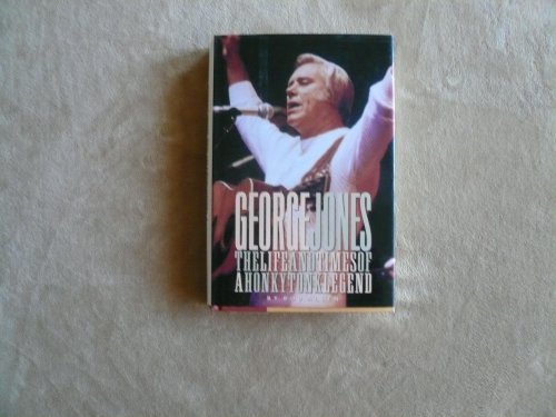 George Jones: The Life and Times of a Honky Tonk Legend