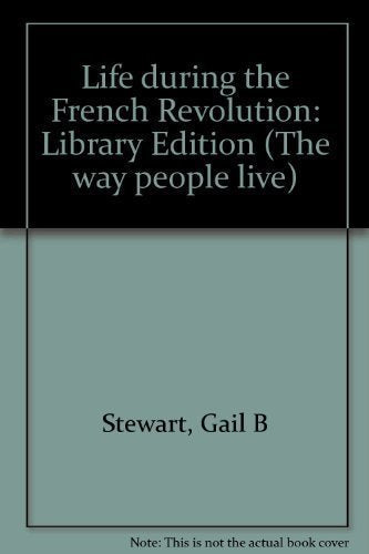 Life During the French Revolution (Way People Live)