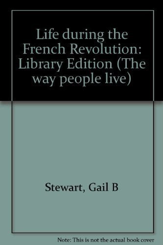 Life During the French Revolution (Way People Live)