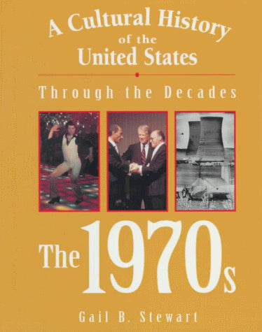 A Cultural History of the United States Through the Decades - The 1970s
