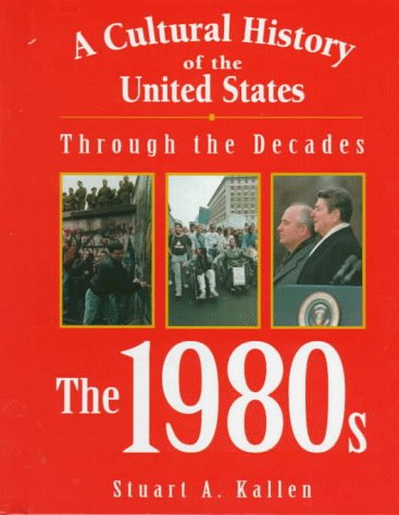 A Cultural History of the United States Through the Decades: The 1980s