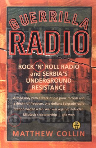 Guerrilla Radio: Rock 'N' Roll Radio and Serbia's Underground Resistance (Nation Books)