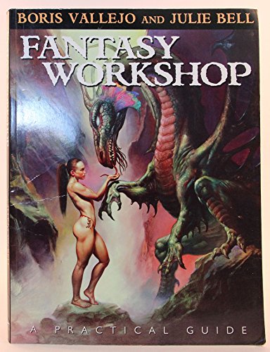 Fantasy Workshop: A Practical Guide: The Painting Techniques of Boris Vallejo and Julie Bell