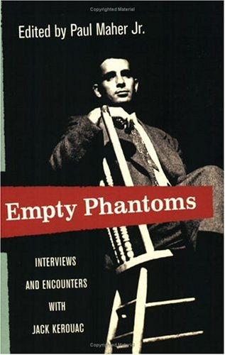 Empty Phantoms: Interviews and Encounters with Jack Kerouac