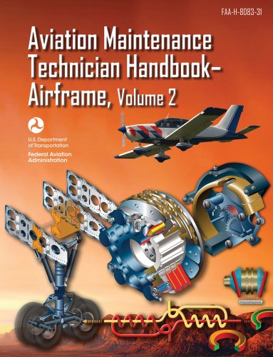 Aviation Maintenance Technician Handbook Airframe: FAA-H-8083-31 Volume 2 (FAA Handbooks)