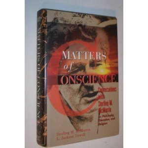 Matters of Conscience: Conversations With Sterling M. McMurrin on Philosophy, Education, and Religion