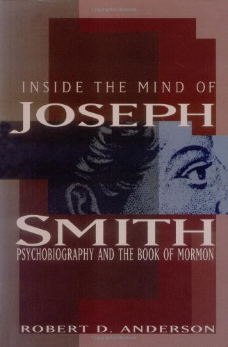 Inside the Mind of Joseph Smith: Psychobiography and the Book of Mormon