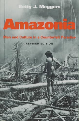 Amazonia: Man and Culture in a Counterfeit Paradise (Revised Edition)