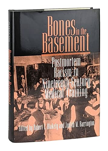 Bones in the Basement: Postmortem Racism in Nineteenth-Century Medical Training