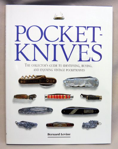 Pocket-Knives: The Collector's Guide to Identifying, Buying, and Enjoying Vintage Pocketknives