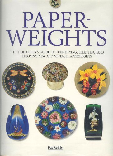 Paperweights: The Collector's Guide to Identifying, Selecting, and Enjoying New and Vintage Paperweights