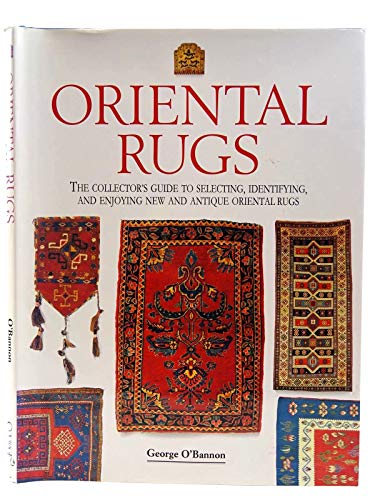 Oriental Rugs: The Collector's Guide to Selecting, Identifying, and Enjoying New and Antique Oriental Rugs (The Collector's Library)