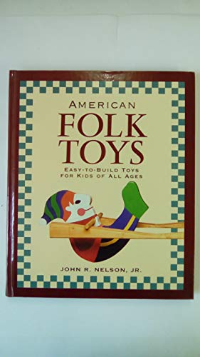 American Folk Toys: Easy-to-Build Toys for Kids of All Ages