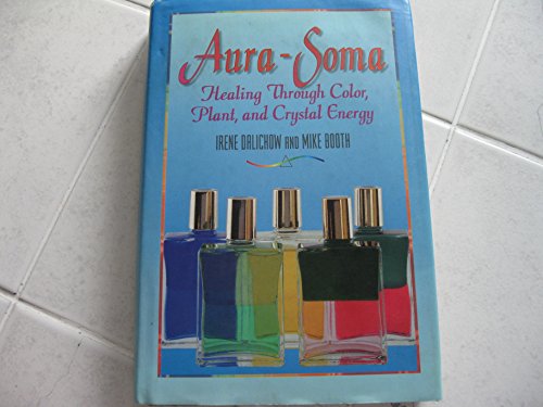 Aura-Soma: Healing Through Color, Plants, and Crystal Energy