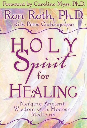 Holy Spirit for Healing: Merging Ancient Wisdom With Modern Medicine