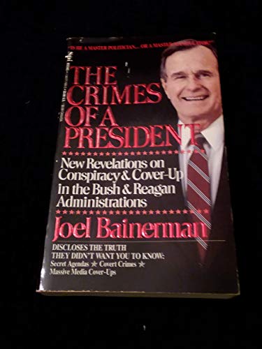 Crimes of a President: New Revelations on the Conspiracy and Cover Up in the Bush and Reagan Administration