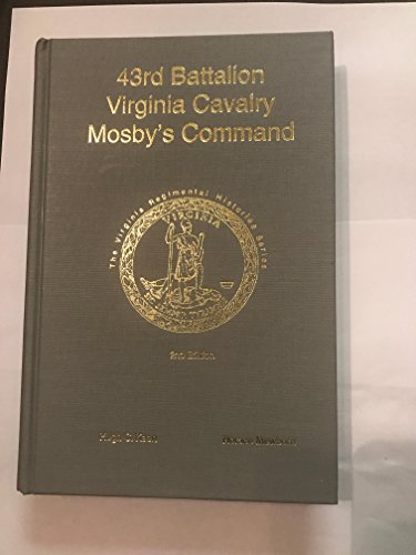 43rd Battalion Virginia Cavalry Mosby's Command (The Virginia Regimental Histories)