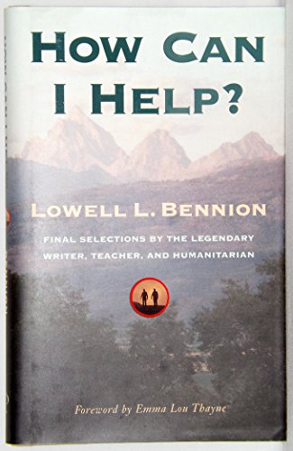 How Can I Help: Final Selections by the Legendary Writer, Teacher, and Humanitarian