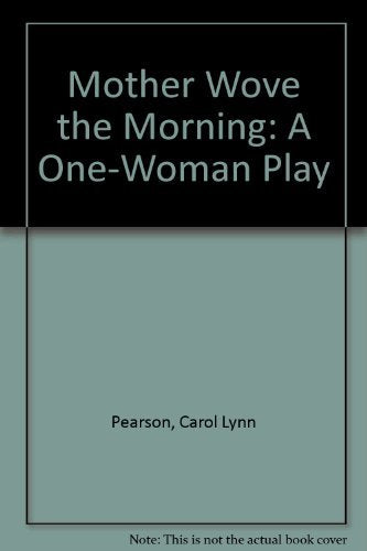 Mother Wove the Morning: A One-Woman Play