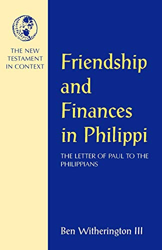 Friendship and Finances in Philippi: The Letter of Paul to the Philippians (NT in Context Commentaries)