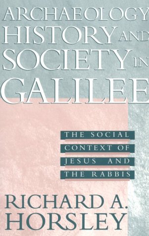 Archaeology, History, and Society in Galilee: The Social Context of Jesus and the Rabbis