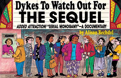 Dykes to Watch Out for: The Sequel : Added Attraction! "Serial Monogamy" : A Documentary