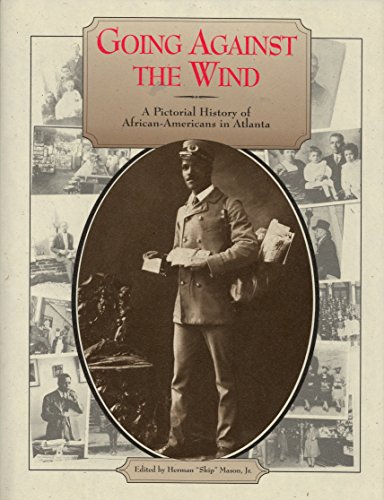 Going Against the Wind: A Pictorial History of African-Americans in Atlanta