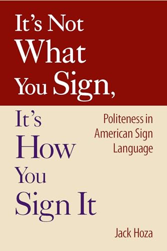 It's Not What You Sign, It's How You Sign It: Politeness in American Sign Language
