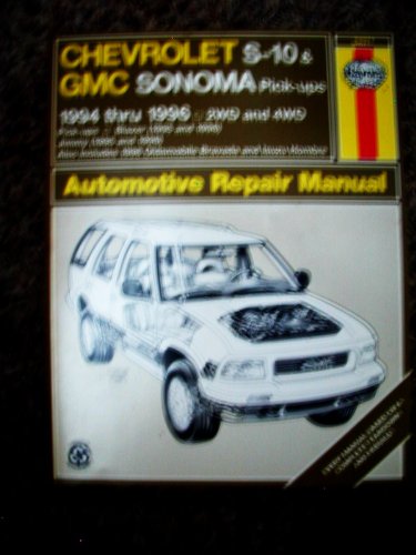 Chevrolet S-10 & Blazer Gmc Sonoma & Jimmy Oldsmobile Bravada Isuzu Hombre: 1994-96 Automotive Repair Manual (Haynes Auto Repair Manuals Series)