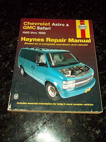 Chevrolet Astro & GMC Safari ~ 1985 thru 1998 (Haynes Repair Manual - based on a complete teardown and rebuild