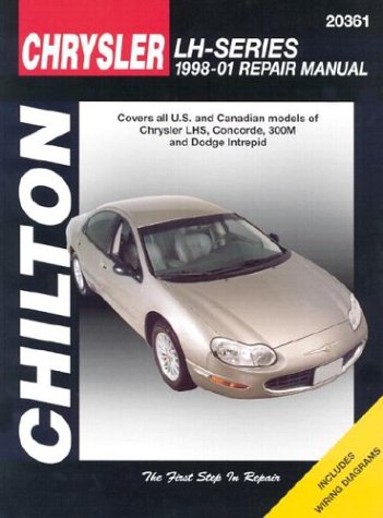 Chrysler LH-Series 1998-2001 Repair Manual: Covers all Chrysler LHS Concorde, 300m and Dodge Intrepid Models (Chilton's Total Car Care Repair Manual)