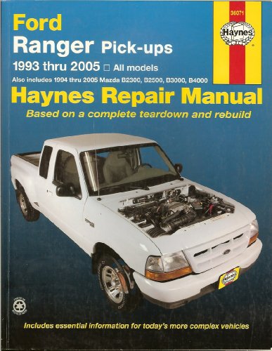 Ford Ranger Pick-ups 1993 Thru 2005: All Models: Also Includes 1994 Thru 2005 Mazda B2300, B2500, B3000, And B4000 (Haynes Repair Manual)