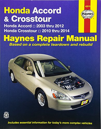 Honda Accord 2003 thru 2012 & Honda Crosstour 2010 thru 2014 Haynes Repair Manual: Honda Accord 2003 thru 2012 & Honda Crosstour 2010 thru 2014
