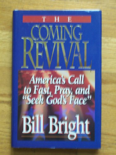 The Coming Revival: America's Call to Fast  Pray  and "Seek God's Face"