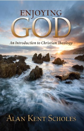 Enjoying God - An Introduction to Christian Theology