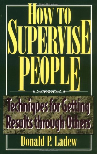 How to Supervise People: Techniques for Getting Results through Others (30-Minute Solutions Series)