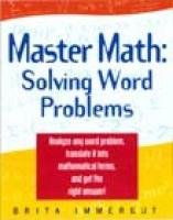 Master Math: Solving Word Problems : Analyze Any Word Problem, Translate It into Mathematical Terms, and Get the Right Answer! (Master Math Series)