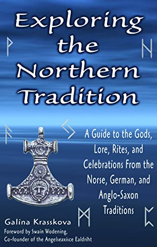 Exploring the Northern Tradition: A Guide to the Gods, Lore, Rites, and Celebrations From the Norse, German, and Anglo-Saxon Traditions (Exploring Series)