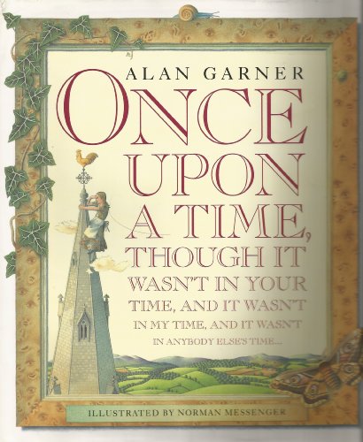 Once upon a Time, Though It Wasn't in Your Time, and It Wasn't in My Time, and It Wasn't in Anybody Else's Time