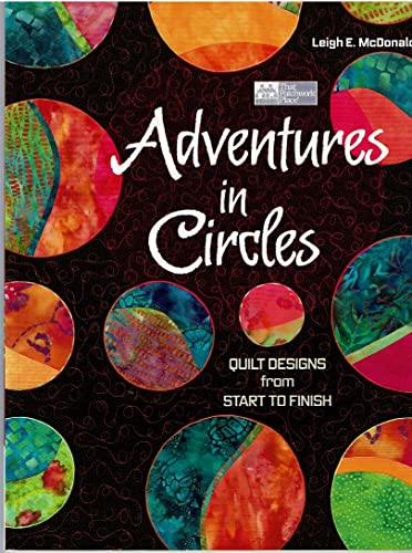 Adventures in Circles: Quilt Designs from Start to Finish