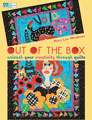 Out of the Box: Unleash Your Creativity Through Quilts