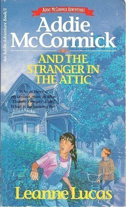 Addie McCormick and the Stranger in the Attic (An Addie Adventure Book, 1)