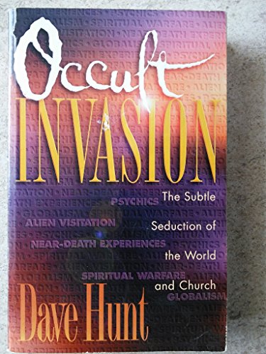 Occult Invasion: The Subtle Seduction of the World and Church