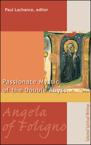 Angela of Foligno: Passionate Mystic of the Double Abyss