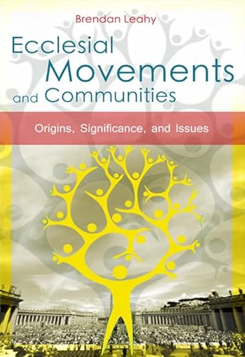 Ecclesial Movements and Communities: Origins, Significance and Issues